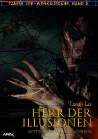 Title: HERR DER ILLUSIONEN - DRITTER ROMAN VON DER FLACHEN ERDE: Tanith-Lee-Werkausgabe, Band 9, Author: Tanith Lee