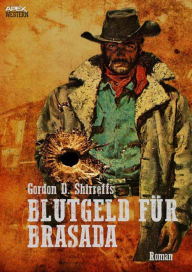 Title: BLUTGELD FÜR BRASADA, Author: Gordon D. Shirreffs