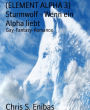 (ELEMENT ALPHA 3) Sturmwolf - Wenn ein Alpha liebt: Gay-Fantasy-Romance