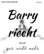 Barry riecht nun gar nicht mehr