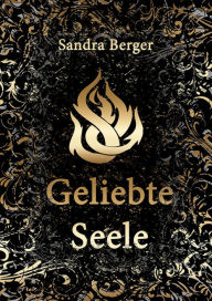 Title: Geliebte Seele, Author: Sandra Berger