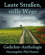 Title: Laute Straßen, stille Wege, Author: Phil Humor