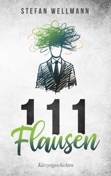 111 Flausen: Kürzestgeschichten