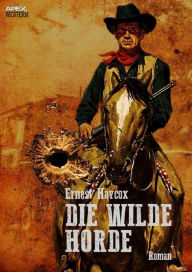 Title: DIE WILDE HORDE, Author: Ernest Haycox