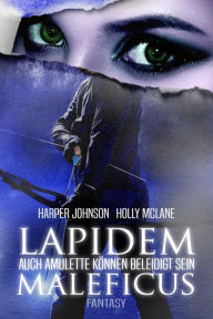 Title: Lapidem Maleficus: Auch Amulette können beleidigt sein, Author: Harper Johnson