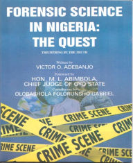 Title: Forensic Science In Nigeria: The Quest, Author: Victor Adebanjo