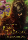 BRAK, DER BARBAR - DIE KOMPLETTE SAGA