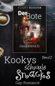 Title: Kookys schwule Snacks - Band 2: Der Bote - Das silberne Ei, Author: Kooky Rooster