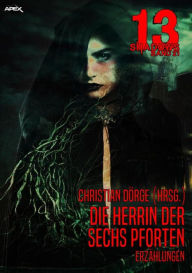 Title: 13 SHADOWS, Band 21: DIE HERRIN DER SECHS PFORTEN: Horror aus dem Apex-Verlag!, Author: Christian Dörge