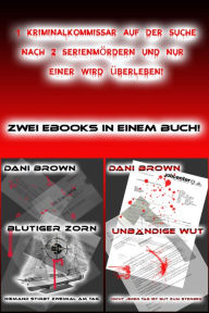 Title: Blutiger Zorn & Unbändige Wut: Niemand stirbt zweimal am Tag & Nicht jeder Tag ist gut zum Sterben, Author: Dani Brown