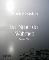 Title: Der Nebel der Wahrheit: Erster Teil, Author: Mack Bleaston