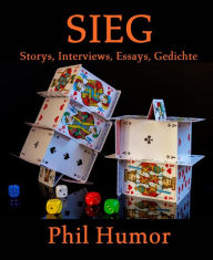 Title: SIEG: Storys, Interviews, Essays, Gedichte, Author: Phil Humor