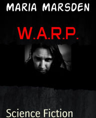 Title: W.A.R.P.: Book 1 of The Thought Plague Series, Author: Maria Marsden