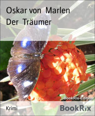 Title: Der Träumer, Author: Oskar von Marlen