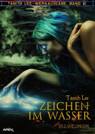 Title: ZEICHEN IM WASSER: Tanith-Lee-Werkausgabe, Band 12, Author: Tanith Lee