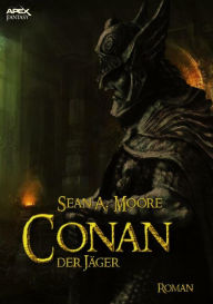 Title: CONAN, DER JÄGER, Author: Sean A. Moore