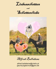 Title: Liebesschatten und Schattenliebe, Author: Alfred Ballabene