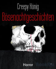 Title: Bösenachtgeschichten, Author: Creepy König