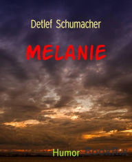 Title: Melanie, Author: Detlef Schumacher