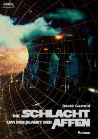 Title: DIE SCHLACHT UM DEN PLANET DER AFFEN: Der Roman zum Film, Author: David Gerrold