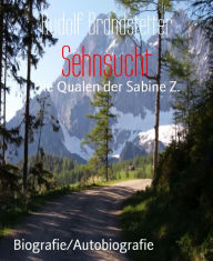 Title: Sehnsucht: Die Qualen der Sabine Z., Author: Rudolf Brandstetter