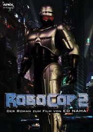 Title: ROBOCOP 2 - Der Roman zum Film, Author: Ed Naha