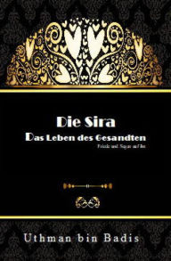 Title: Die Sira: Das Leben des Gesandten, Author: Uthman bin Badis