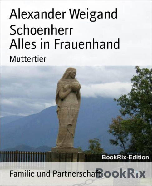 Alles in Frauenhand: Muttertier