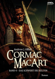 Title: CORMAC MACART, Band 4: DAS SCHWERT DES KELTEN, Author: Andrew J. Offutt