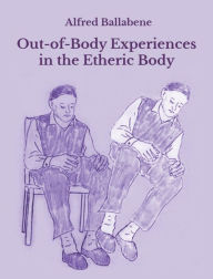 Title: Out-of-Body Experiences in the Etheric Body, Author: Alfred Ballabene