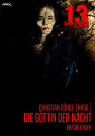 Title: 13 SHADOWS, Band 26: DIE GÖTTIN DER NACHT: Horror aus dem Apex-Verlag!, Author: Christian Dörge