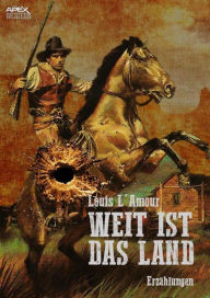 Title: WEIT IST DAS LAND: Erzählungen, Author: Louis L'Amour