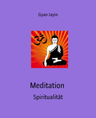 Title: Meditation: Spiritualität, Author: Gyan Jayin