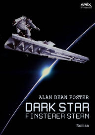 Title: DARK STAR - FINSTERER STERN: Der Roman zum Film von John Carpenter, Author: Alan Dean Foster