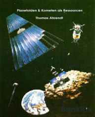 Title: PLANETOIDEN UND KOMETEN ALS RESSOURCEN, Author: Thomas Ahrendt