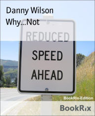 Title: Why...Not, Author: Danny Wilson