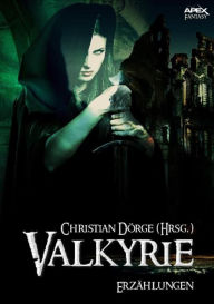 Title: VALKYRIE: Internationale Fantasy-Storys, hrsg. von Christian Dörge, Author: Christian Dörge