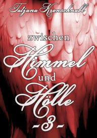 Title: Zwischen Himmel und Hölle -3-, Author: Tatjana Kronschnabl