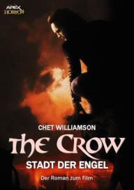 Title: THE CROW - DIE STADT DER ENGEL: Der Roman zum Film, Author: Chet Williamson