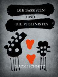 Title: Die Bassistin und die Violinistin: Ein erotischer Roman, Author: Naomi Schmitz