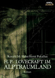 Title: H. P. LOVECRAFT IM ALPTRAUMLAND: Ein Horror-Roman, Author: Ronald M. Hahn