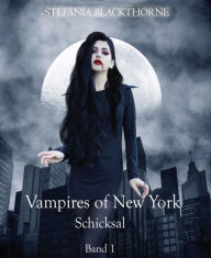 Title: Vampires of New York 1: Schicksal, Author: Stefania Blackthorne