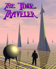 Title: The Time Traveler, Author: Charles Lankiwicz