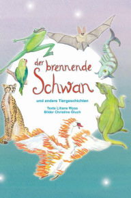 Title: Der brennende Schwan, Author: Liliane Wyss und Christine Gluch