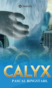 Title: CALYX, Author: Dave Hogan