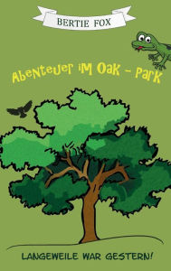 Title: Abenteuer im Oak-Park, Author: Bertie Fox