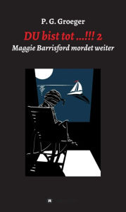 Title: DU bist tot...!!! 2: Maggie Barrisford mordet weiter, Author: Guido Ciprandi