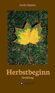 Title: Herbstbeginn: Erzählung, Author: Luiz E Bertassoni