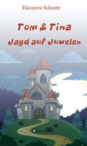 Title: Jagd auf Juwelen: Tom und Tina Band 2, Author: Eleonore Schmitt