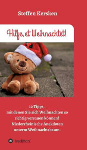 Title: Hilfe, et Weihnachtet!: 10 Tipps, mit denen Sie sich Weihnachten so richtig versauen können! Niederrheinische Anekdoten unterm Weihnachtsbaum, Author: Steffen Kersken